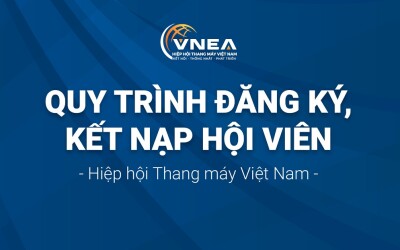 Quy trình đăng ký, kết nạp Hội viên Hiệp hội Thang máy Việt Nam
